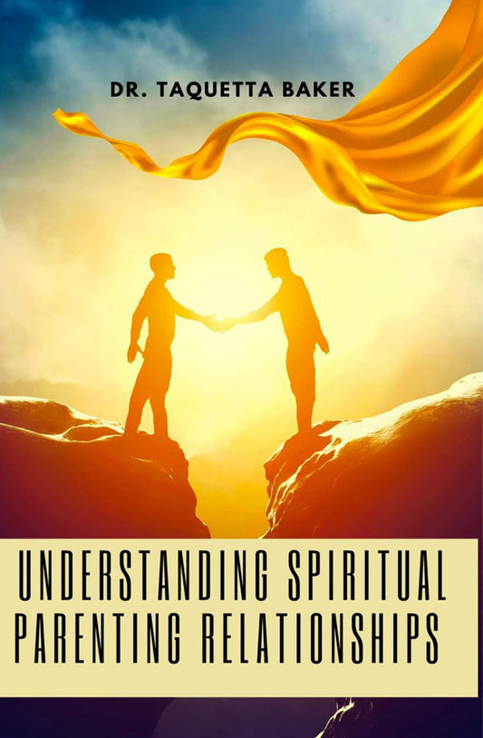 Understanding Spiritual Parenting Relationships