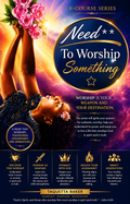 Need To Worship Something