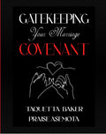 Gatekeeping Your Marriage Covenant