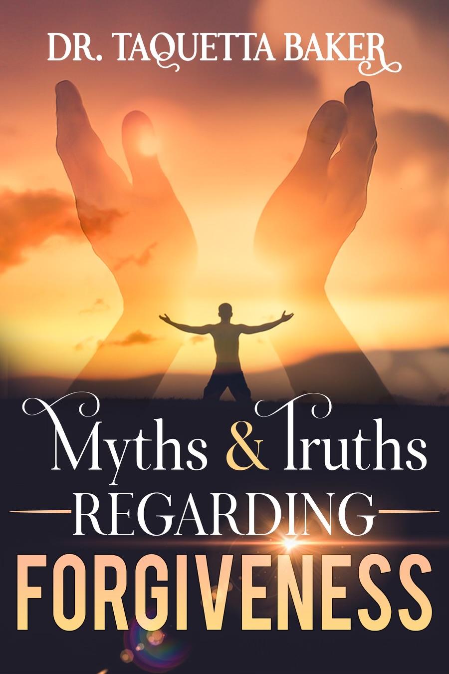 Myths & Truths Of Forgiveness
