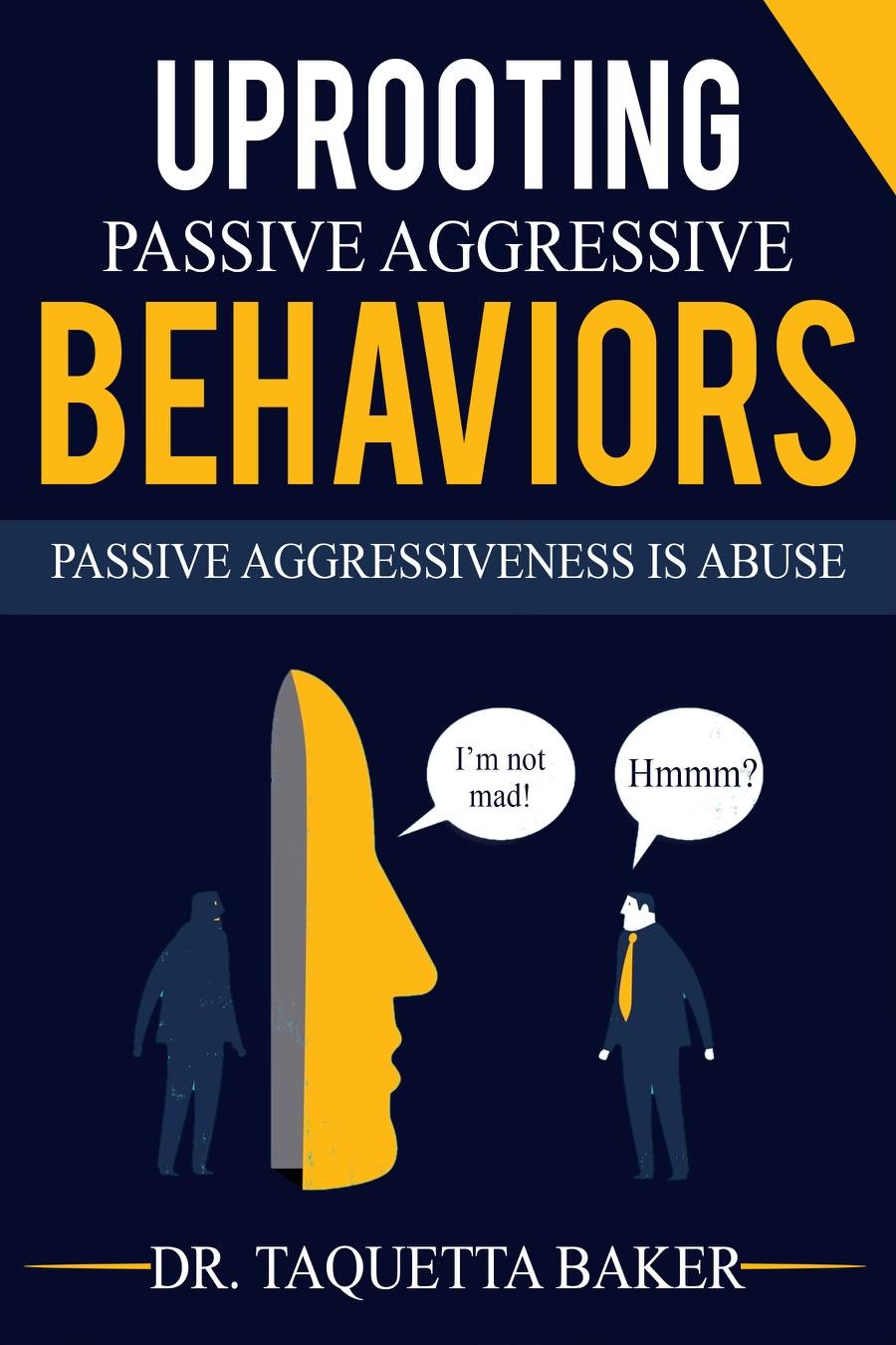 Uprooting Passive Aggressive Behaviors