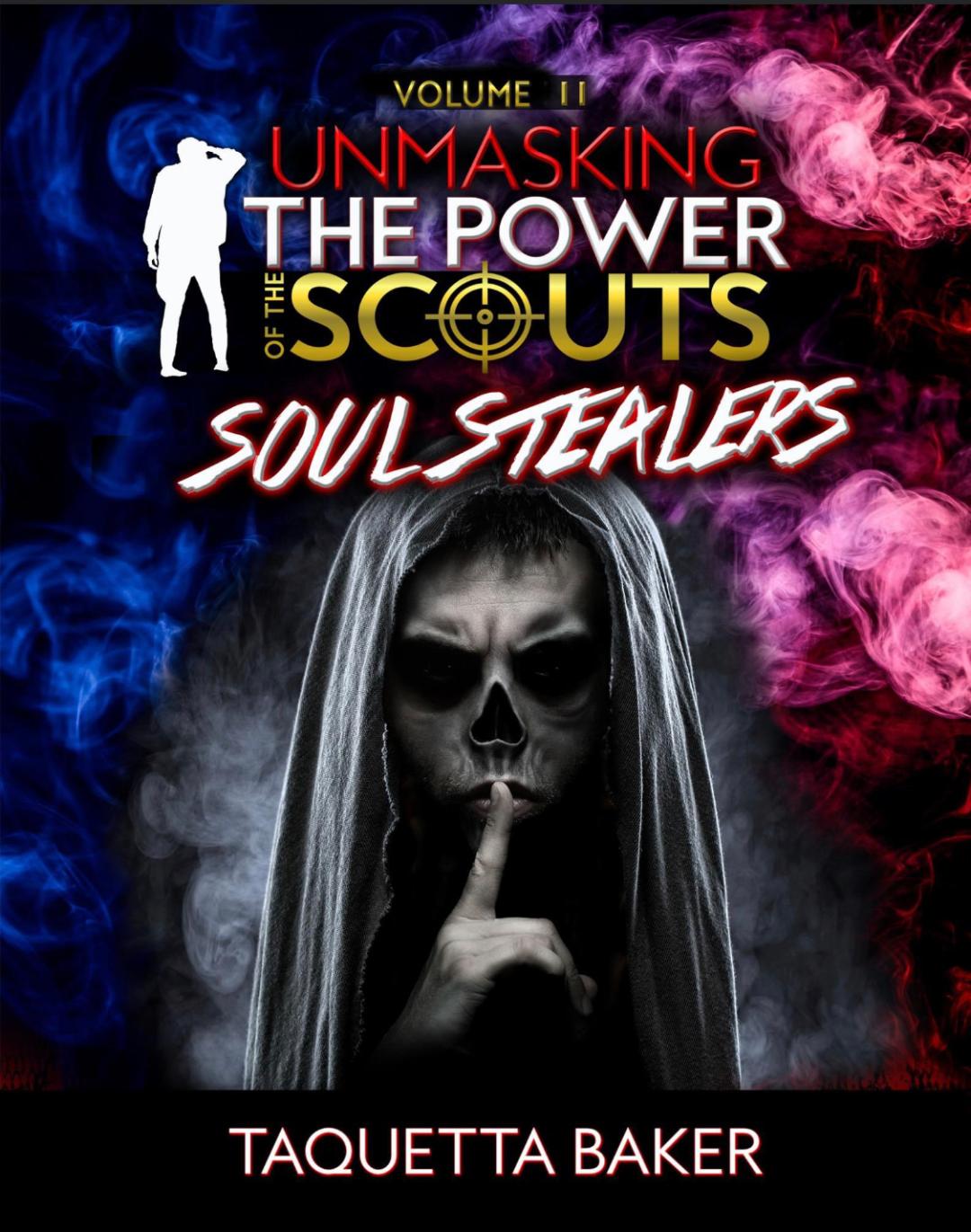 Unmasking the Power of the Scouts Vol II: Soul Stealers