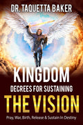 Kingdom Decrees For Sustaining The Vision