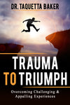 Trauma To Triumph