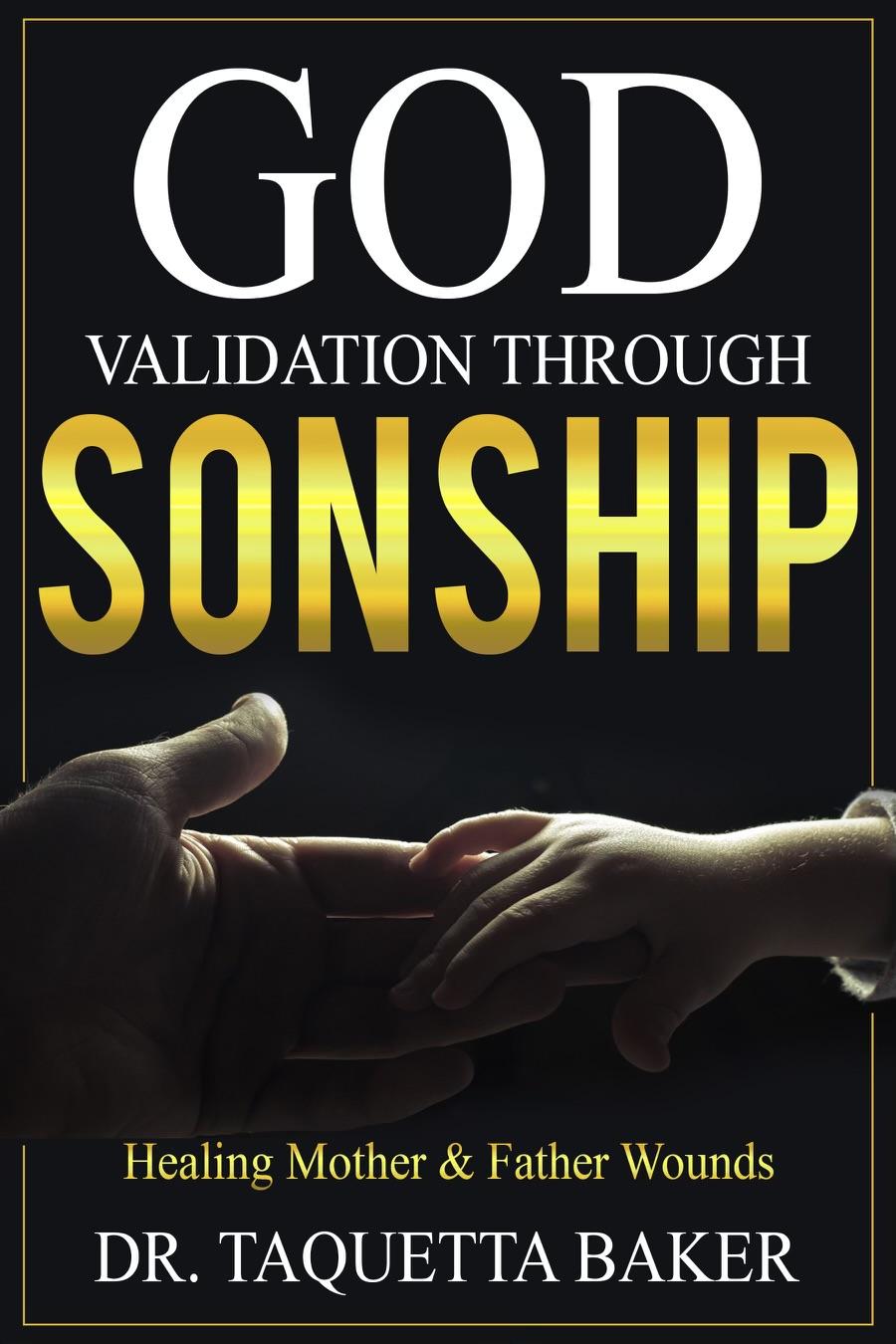 Validation Through Sonship: Healing Mother & Father Wounds