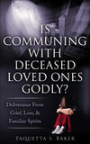 Is Communing With Deceased Loved Ones Godly?